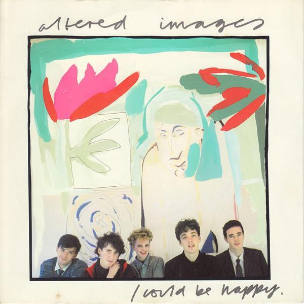 Altered Images - I Could Be Happy