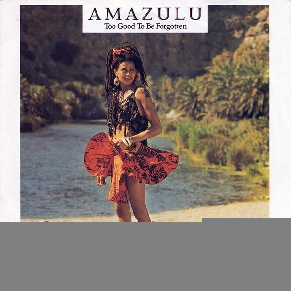 Amazulu - Too Good To Be Forgotten