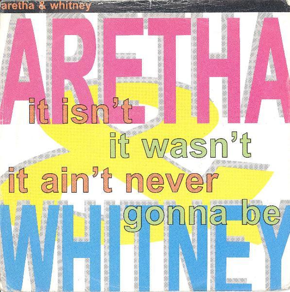 Aretha Franklin, Whitney Houston - It Isn't, It Wasn't, It Ain't Never Gonna Be