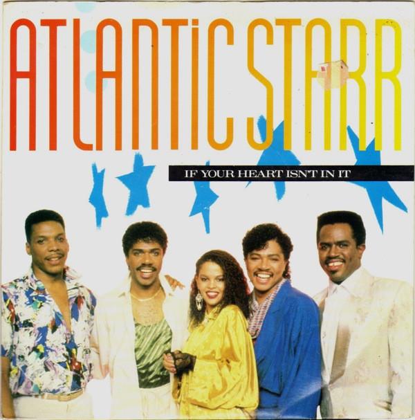 Atlantic Starr - If Your Heart Isn't In It