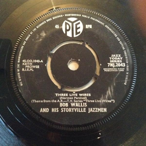 BOb Wallis And His Storyville Jazzmen - Three Live Wires