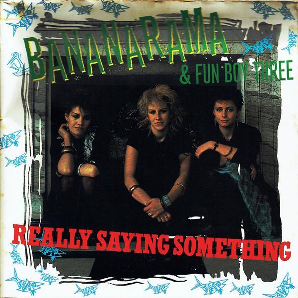 Bananarama, Fun Boy Three - Really Saying Something