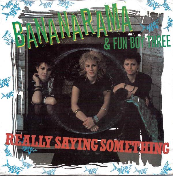 Bananarama, Fun Boy Three - Really Saying Something