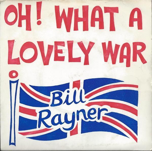 Bill Rayner - Oh! What A Lovely War