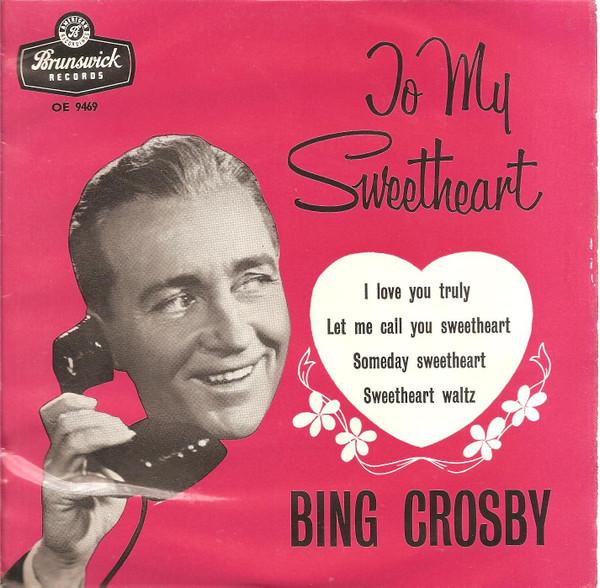 Bing Crosby - To My Sweetheart