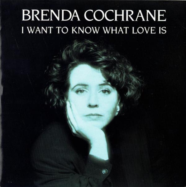 Brenda Cochrane - I Want To Know What Love Is