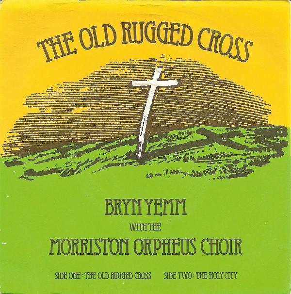 Bryn Yemm, The Morriston Orpheus Choir - The Old Rugged Cross