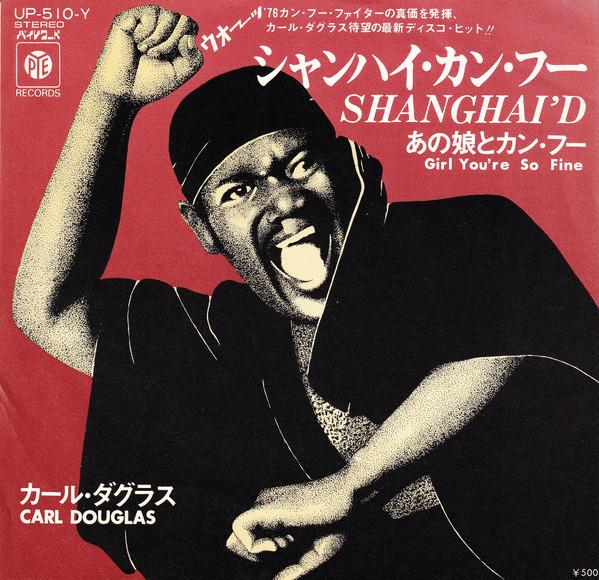 Carl Douglas - Shanghai'd / Girl You're So Fine