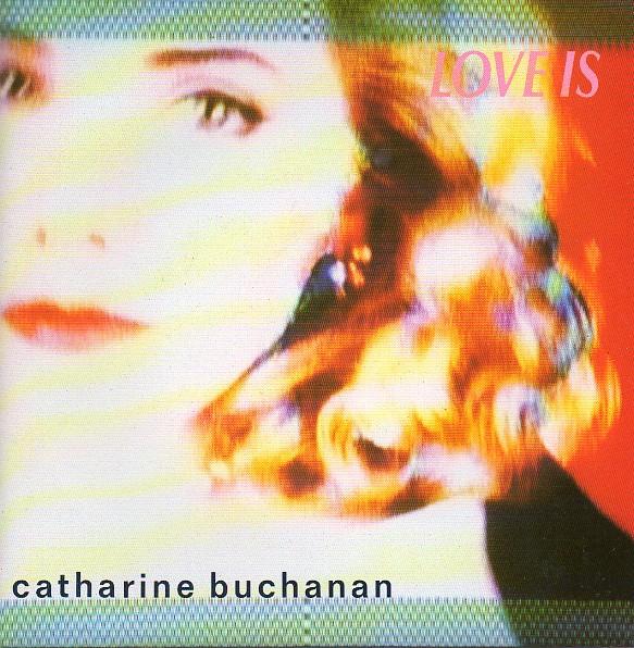 Catharine Buchanan - Love Is