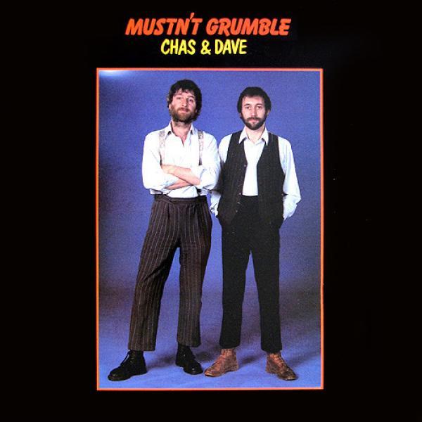 Chas And Dave - Mustn't Grumble