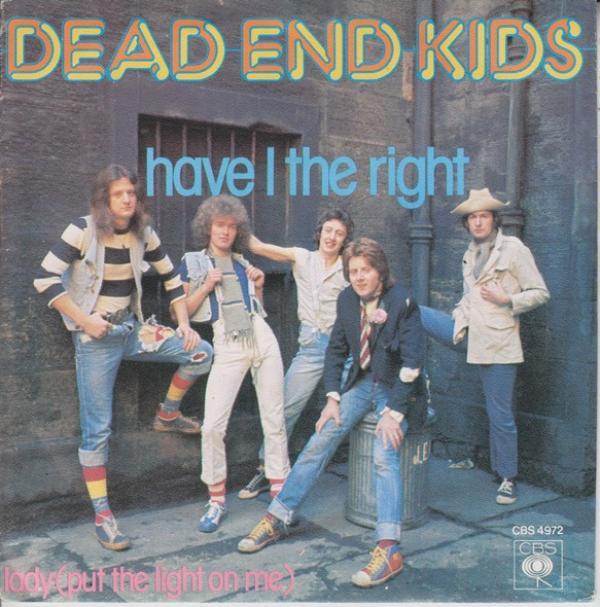 Dead End Kids - Have I The Right