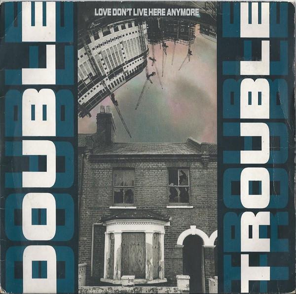 Double Trouble - Love Don't Live Here Anymore