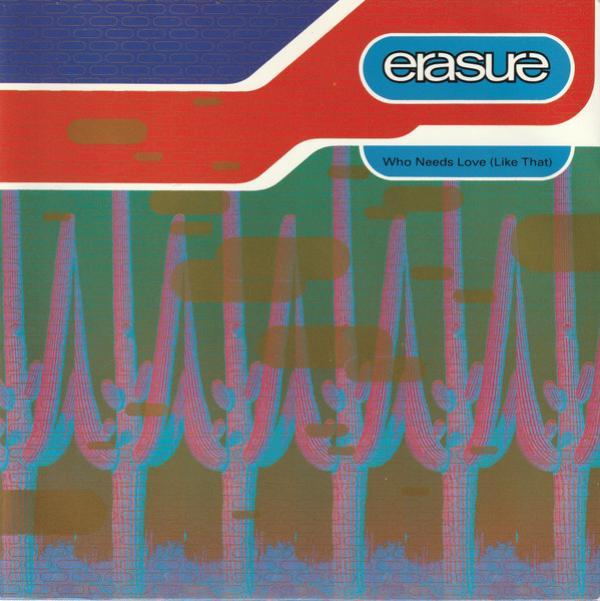 Erasure - Who Needs Love (Like That)