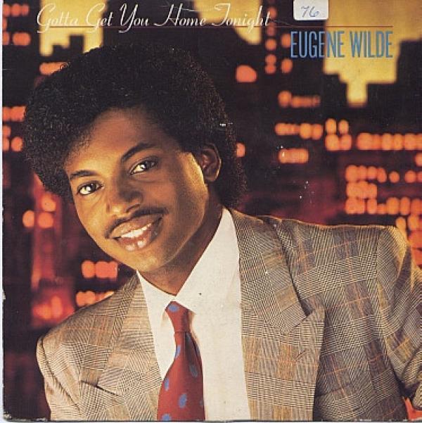 Eugene Wilde - Gotta Get You Home Tonight