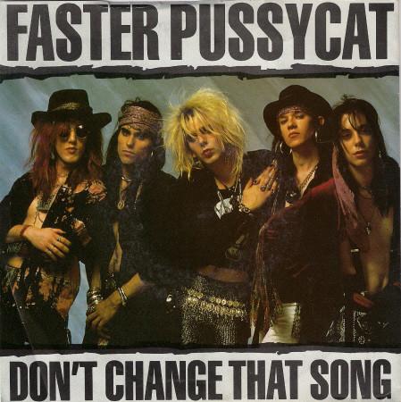 Faster Pussycat - Don`t Change That Song