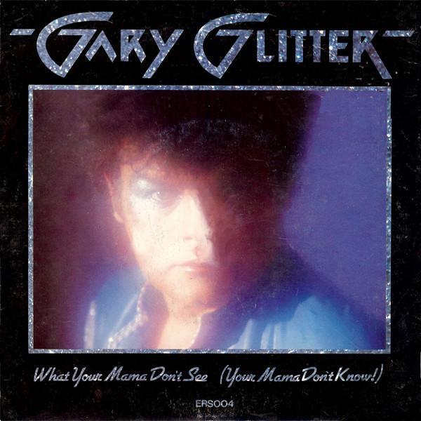 Gary Glitter - What Your Mama Don't See (Your Mama Don't Know!)