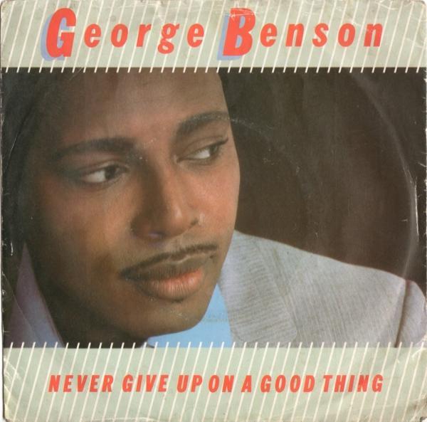 George Benson - Never Give Up On A Good Thing