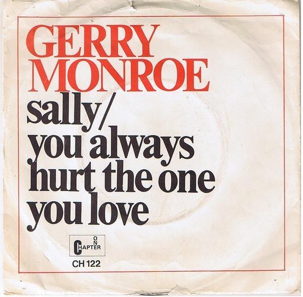 Gerry Monroe - Sally / You Always Hurt The One You Love