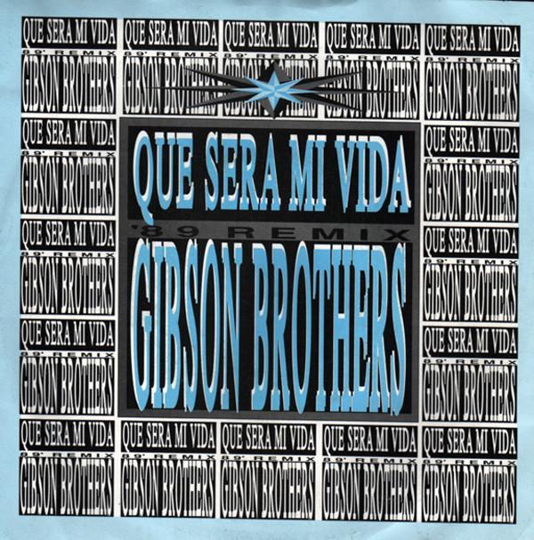 Gibson Brothers - Que Sera Mi Vida ('89 Remix)