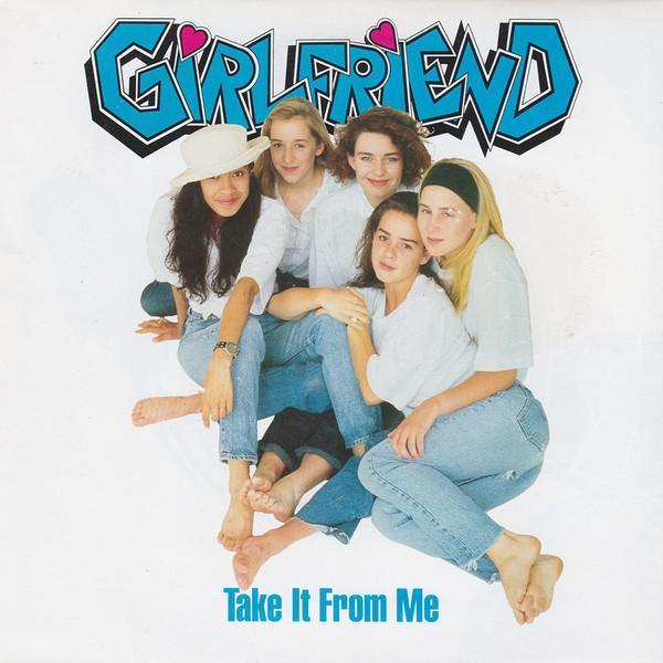 Girlfriend  - Take It From Me