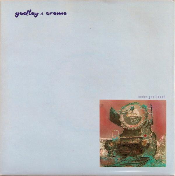 Godley & Creme - Under Your Thumb
