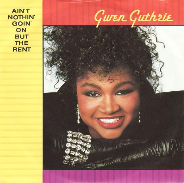 Gwen Guthrie - Ain't Nothin' Goin' On But The Rent