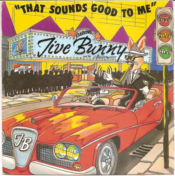 Jive Bunny And The Mastermixers - That Sounds Good To Me