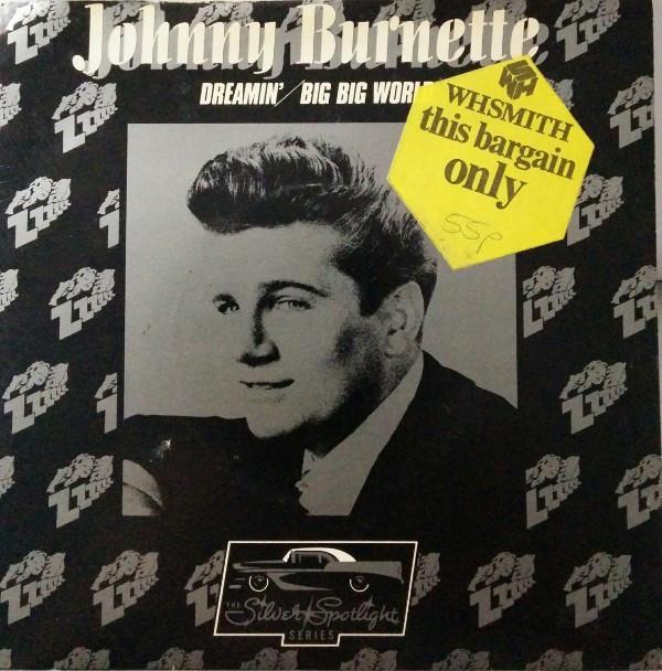 Johnny Burnette - Dreamin' / Big Big World