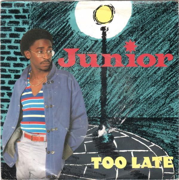 Junior (2) - Too Late