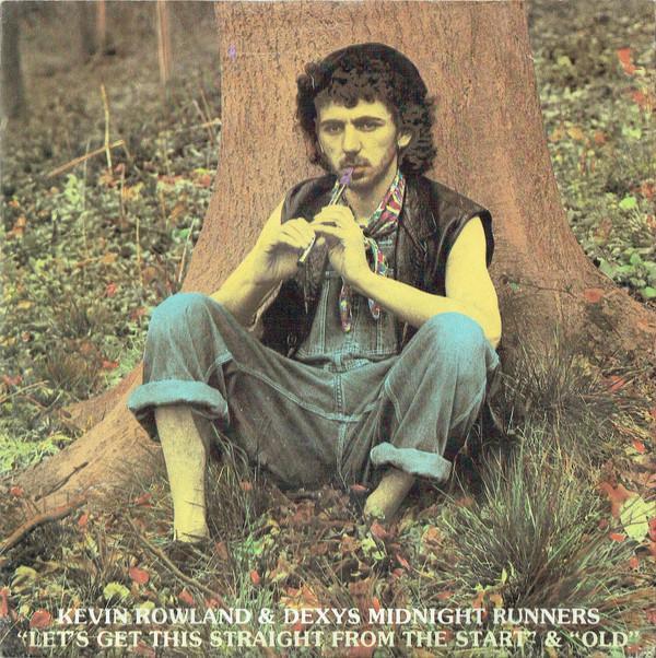 Kevin Rowland, Dexys Midnight Runners - Let's Get This Straight From The Start / Old
