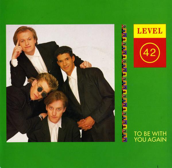 Level 42 - To Be With You Again
