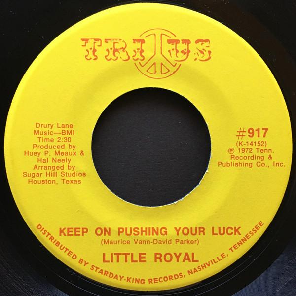 Little Royal - Keep On Pushing Your Luck / (I Want To Be Free) Don't Want Nobody Standing Over Me