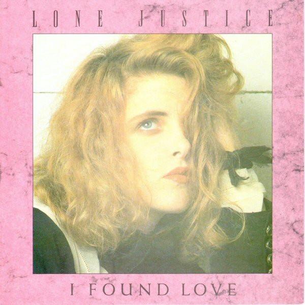 Lone Justice - I Found Love