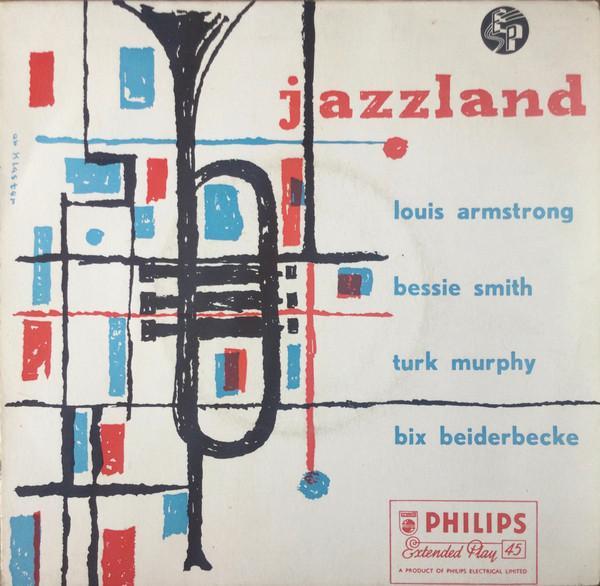 Louis Armstrong, Bix Beiderbecke, Bessie Smith, Turk Murphy - Jazzland