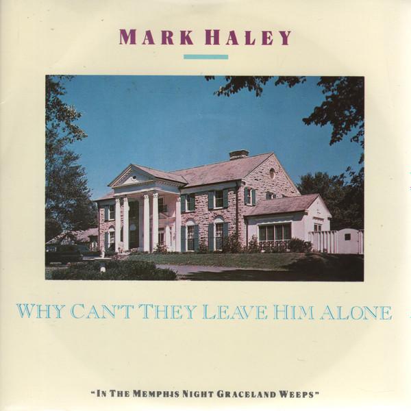 Mark Haley  - Why Can't They Leave Him Alone