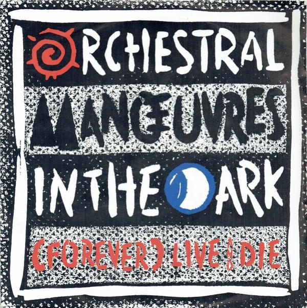 Orchestral Manoeuvres In The Dark - (Forever) Live And Die