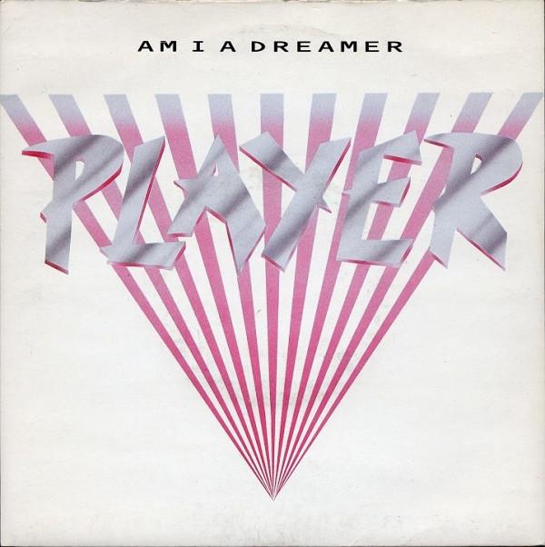 Player (5) - Am I A Dreamer