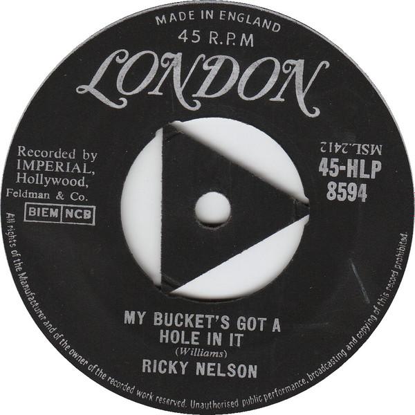 Ricky Nelson (2) - My Bucket's Got A Hole In It / Believe What You Say