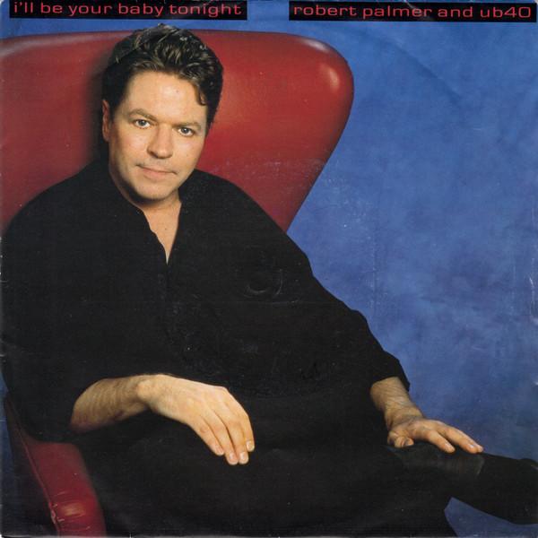 Robert Palmer, UB40 - I'll Be Your Baby Tonight
