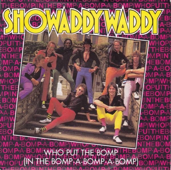 Showaddywaddy - Who Put The Bomp (In The Bomp-A-Bomp-A-Bomp)