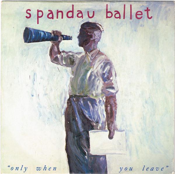 Spandau Ballet - Only When You Leave