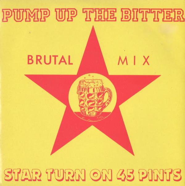 Star Turn on 45 Pints - Pump Up The Bitter (Brutal Mix)