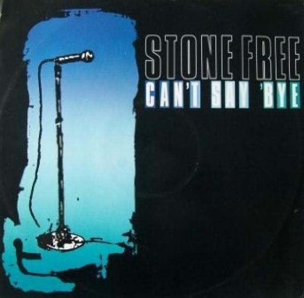 Stone Free  - Can't Say 'Bye