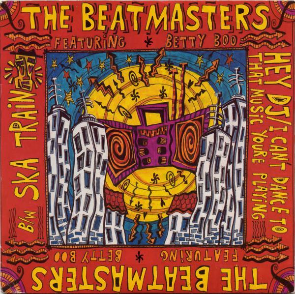 The Beatmasters, Betty Boo - Hey DJ / I Can't Dance (To That Music You're Playing) / Ska Train