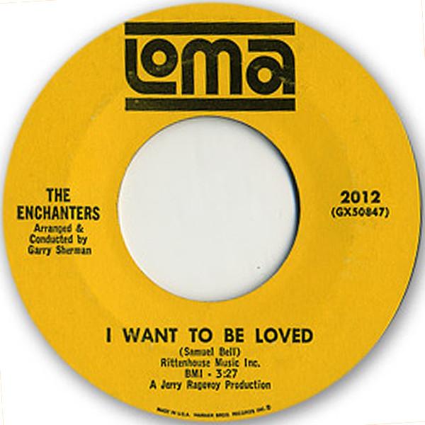 The Enchanters  - I Want To Be Loved / I Paid For The Party