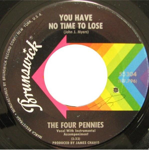 The Four Pennies  - You Have No Time To Lose / You're A Gas With Your Trash