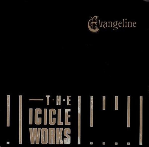The Icicle Works - Evangeline
