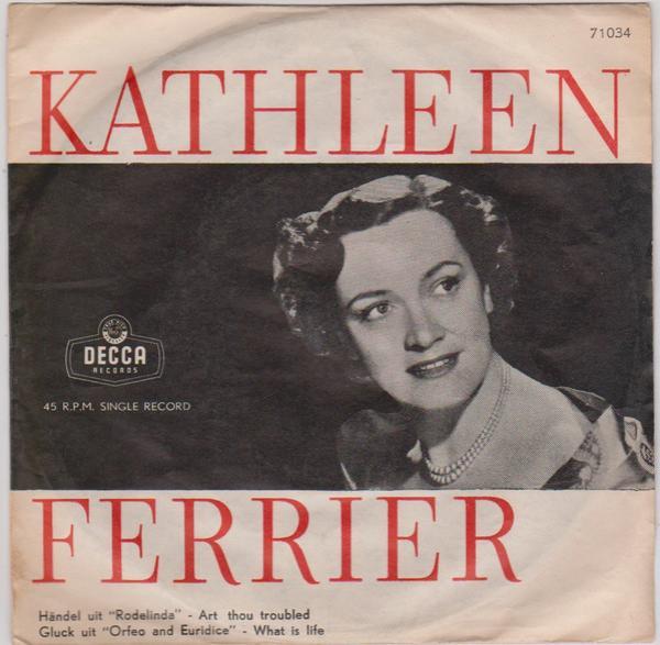 The London Symphony Orchestra, Kathleen Ferrier, Sir Malcolm Sargent - Handel - Art Thou Troubled? (From Rodelinda) / Gluck - What Is Life? (From Orfeo And Euridice)