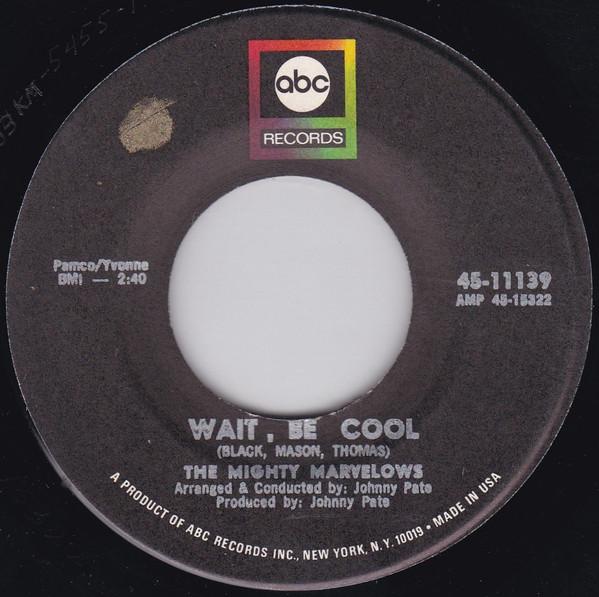 The Mighty Marvelows - Wait, Be Cool