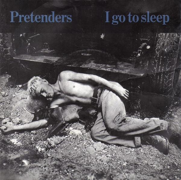 The Pretenders - I Go To Sleep